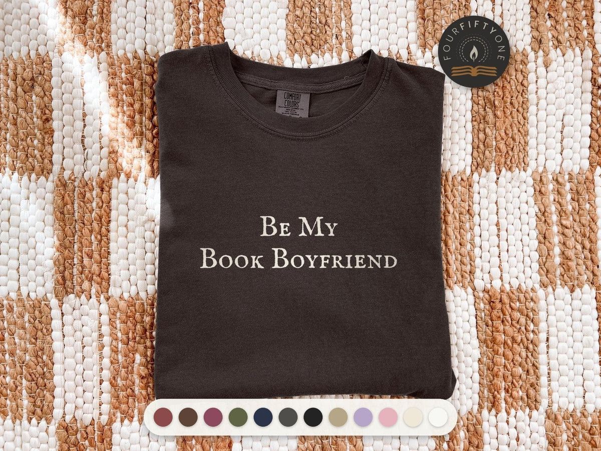 Be My Book Boyfriend Comfort Colors T-Shirt, Romance Reader Garment-Dyed Cotton - Shirt - FOURFIFTYONE