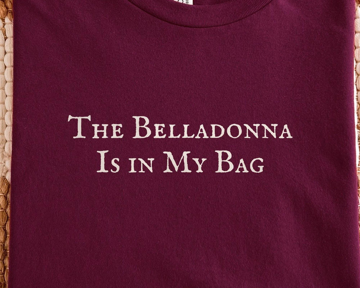 The Belladonna Is in My Bag | Practical Magic | Bella Canvas T-Shirt