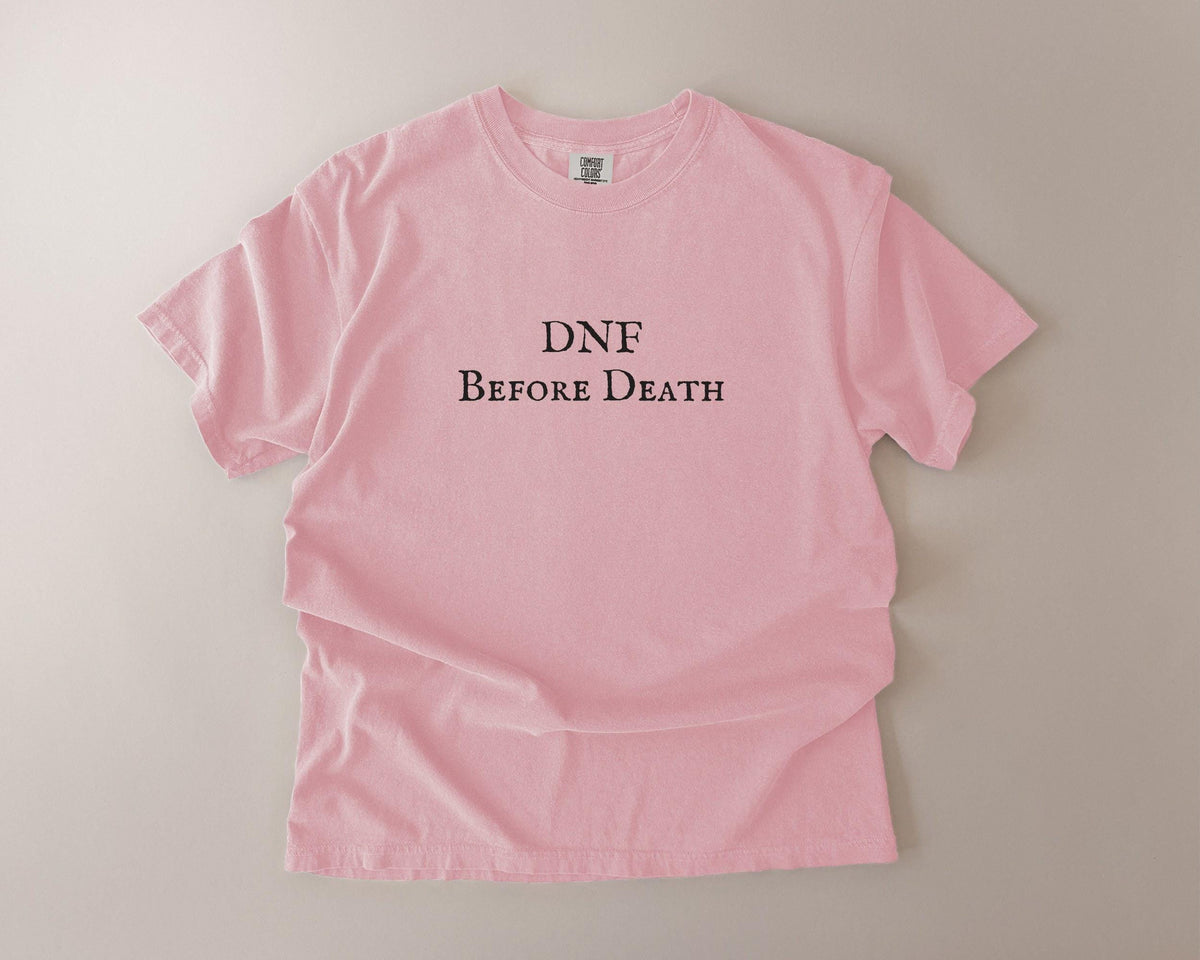 DNF Before Death Comfort Colors T-Shirt, Funny Bookish