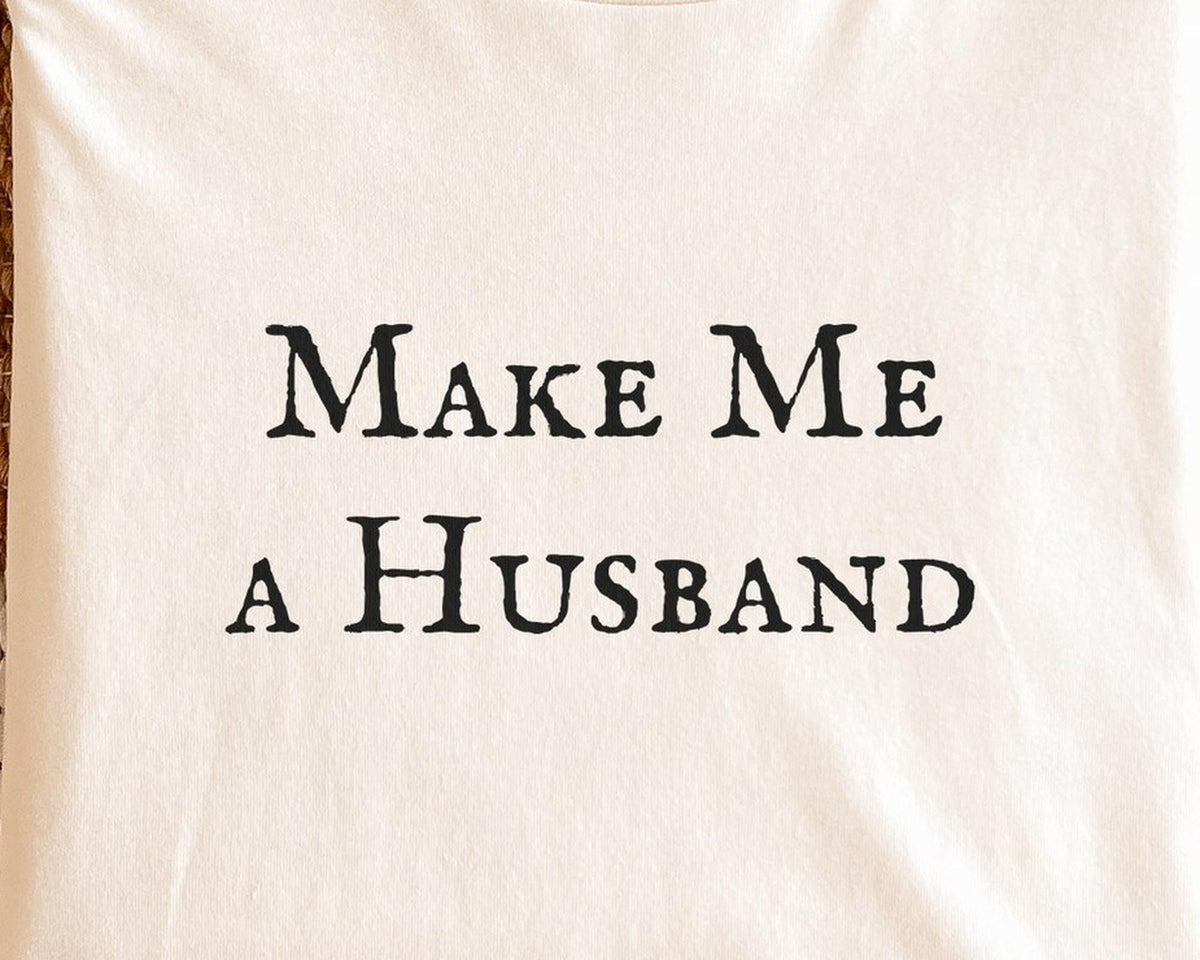 Make Me a Husband | Wicker Movie | Bella Canvas T-Shirt