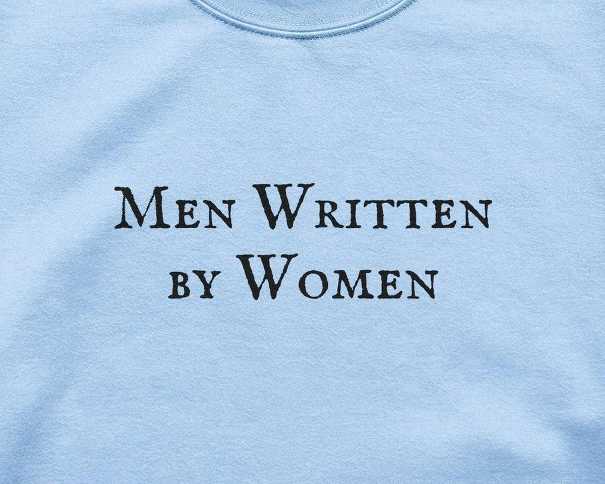 Men Written by Women Crewneck Sweatshirt, Romance Reader