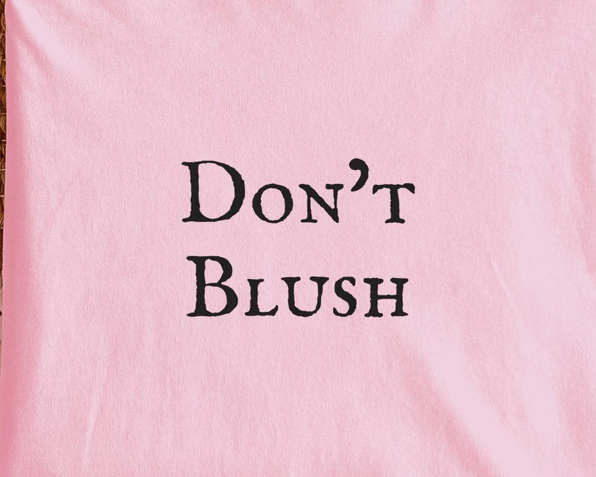 Don't Blush | Off-Campus | Bella Canvas T-Shirt
