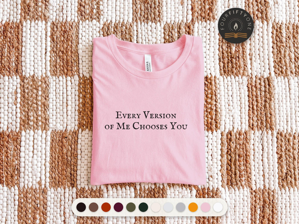 Every Version of Me Chooses You | The Summer I Turned Pretty | Bella Canvas T-Shirt