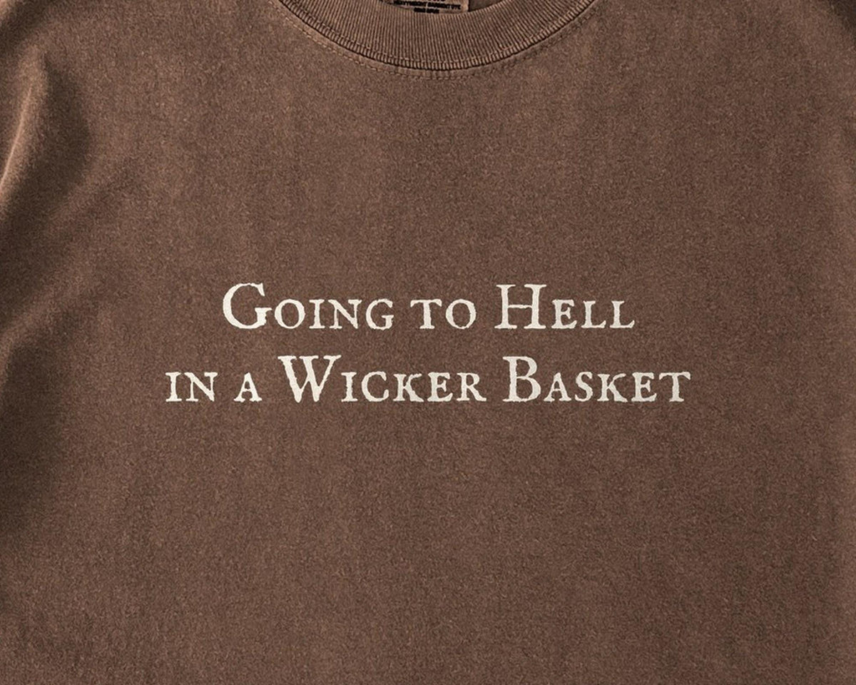 Going to Hell in a Wicker Basket | Comfort Colors T-Shirt