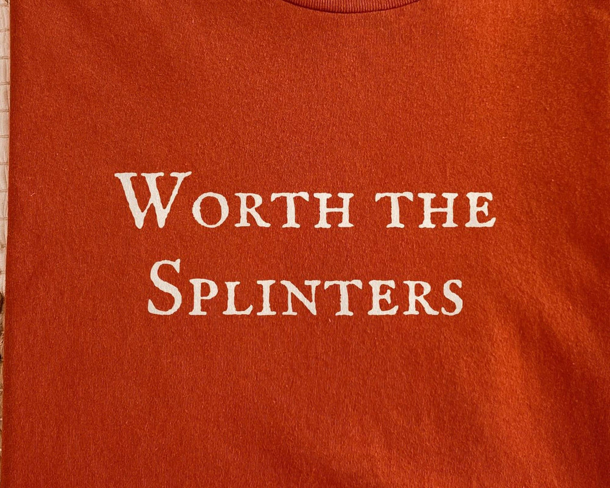 Worth the Splinters | Wicker Movie | Bella Canvas T-Shirt