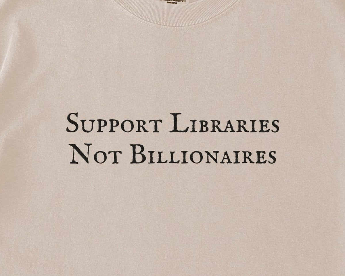 Support Libraries Not Billionaires Comfort Colors T-Shirt, Funny Bookish