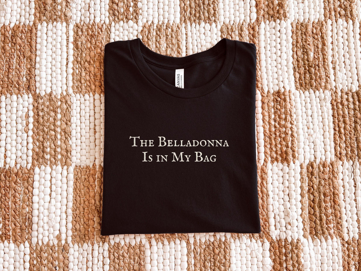 The Belladonna Is in My Bag | Practical Magic | Bella Canvas T-Shirt