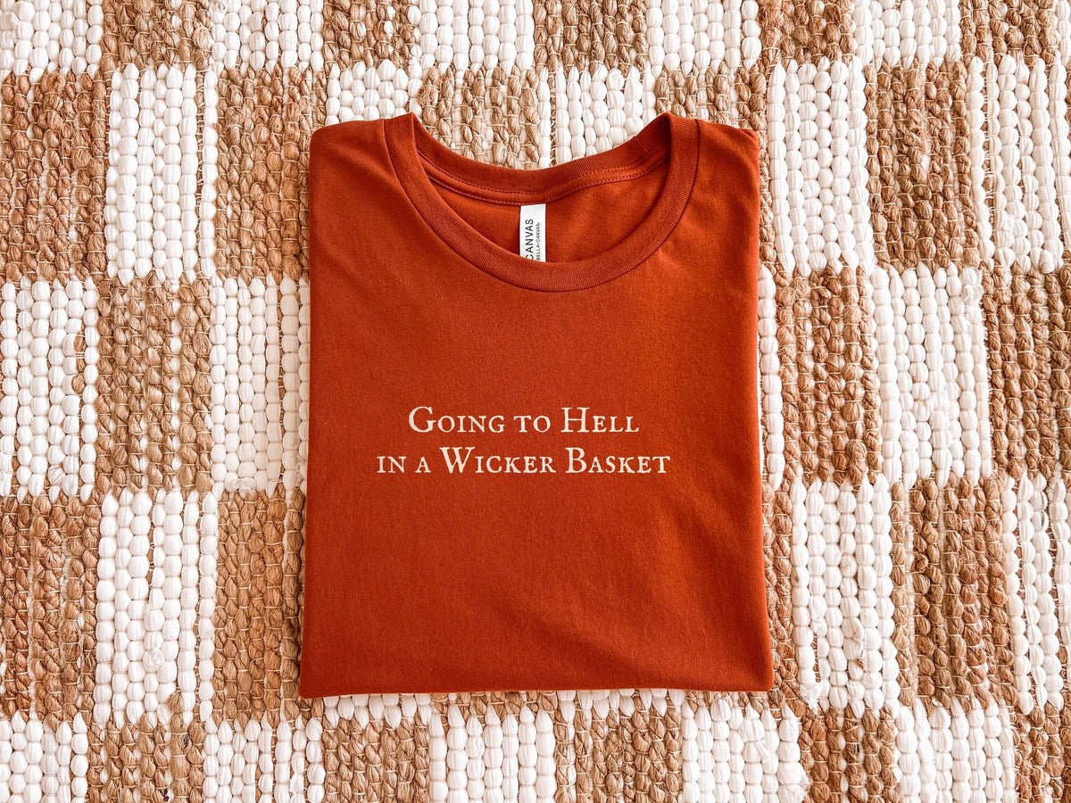 Going to Hell in a Wicker Basket | Bella Canvas T-Shirt