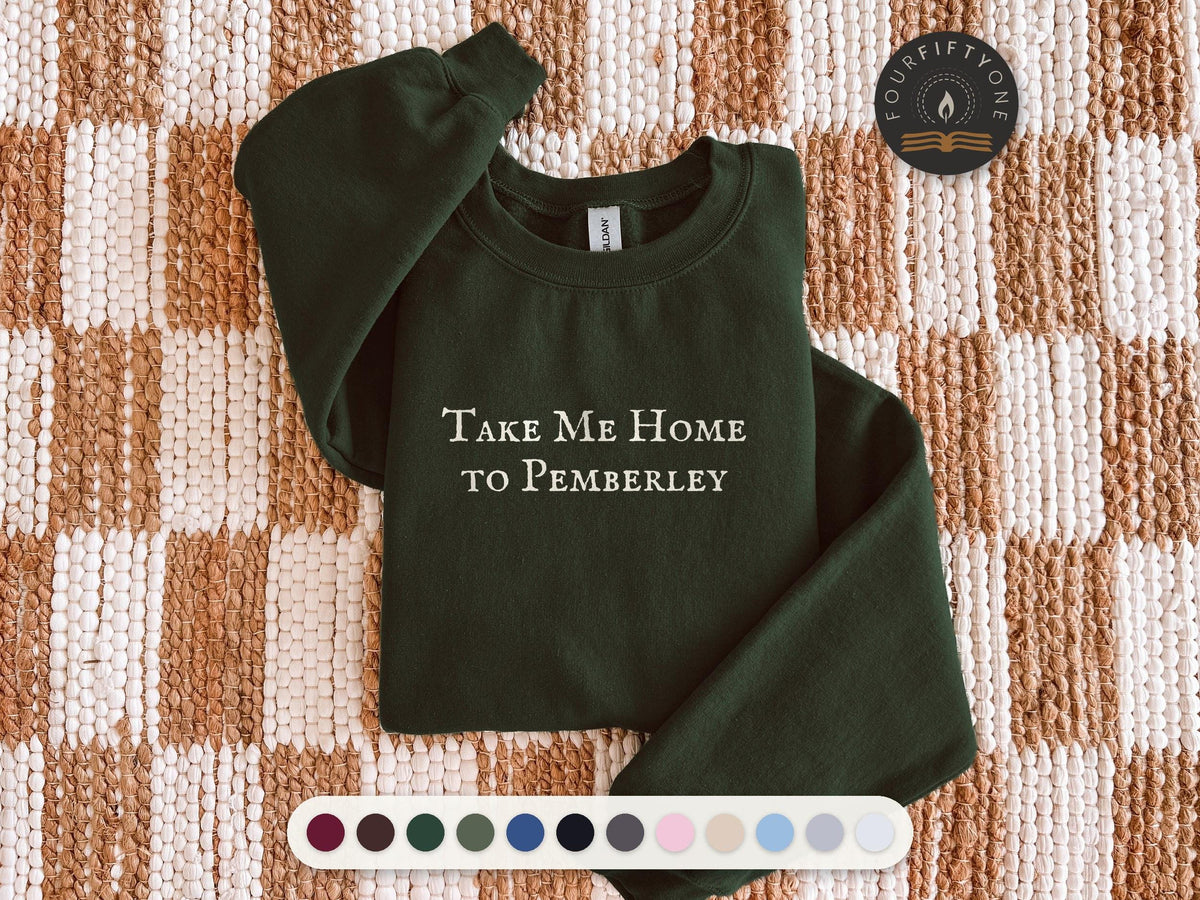 Take Me Home to Pemberley | Pride and Prejudice | Crewneck Sweatshirt