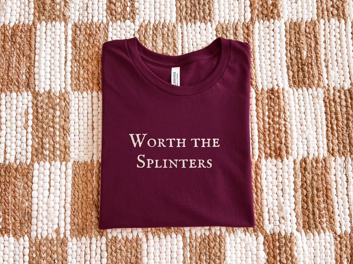 Worth the Splinters | Wicker Movie | Bella Canvas T-Shirt