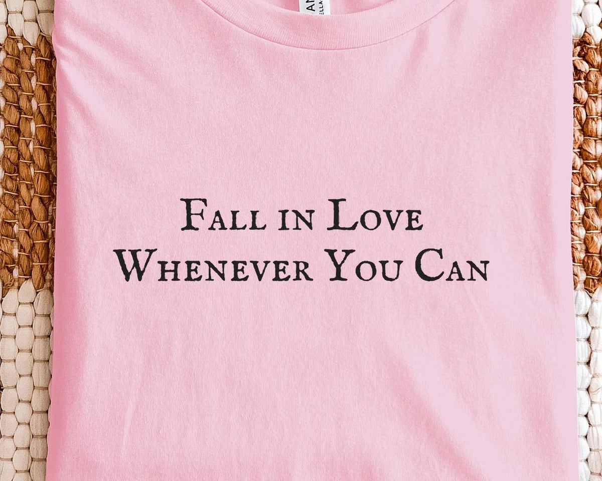 Fall in Love Whenever You Can | Practical Magic | Bella Canvas T-Shirt