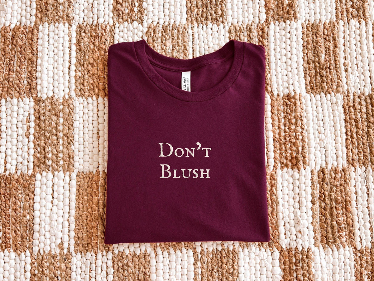 Don't Blush | Off-Campus | Bella Canvas T-Shirt