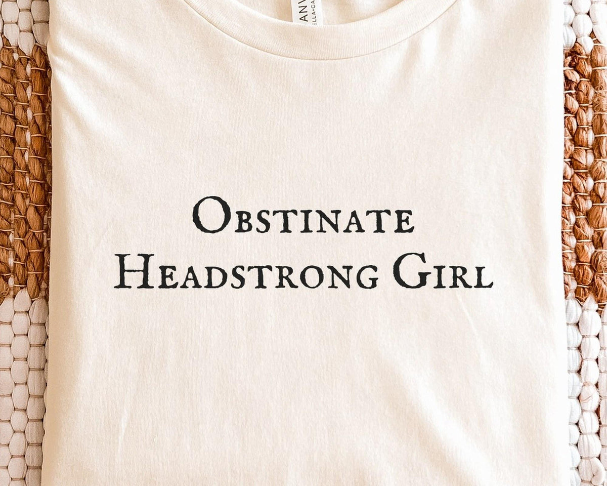 Obstinate Headstrong Girl | Pride and Prejudice | Bella Canvas T-Shirt
