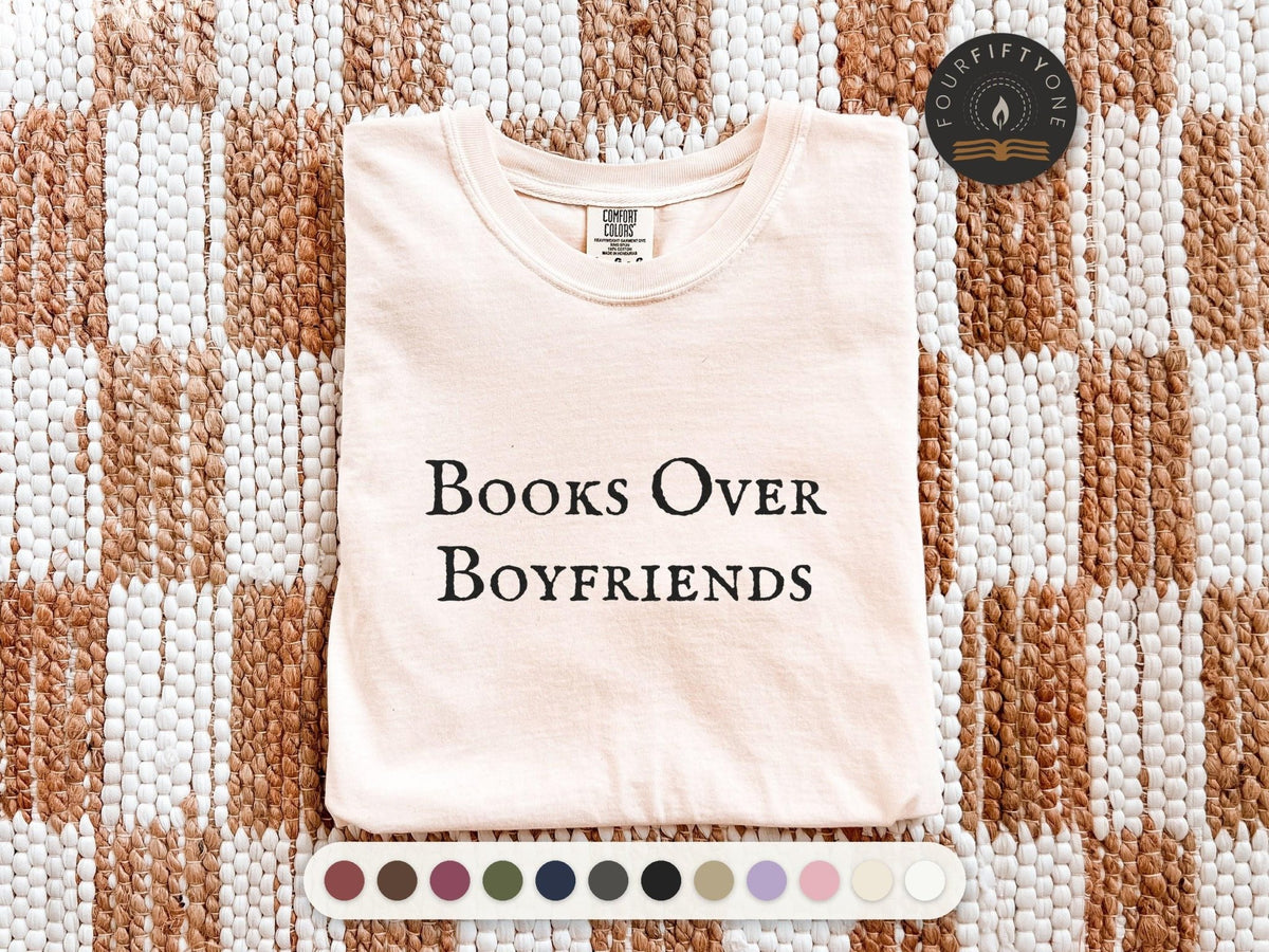 Books Over Boyfriends Comfort Colors T-Shirt, Funny Bookish Garment-Dyed Cotton - FOURFIFTYONE