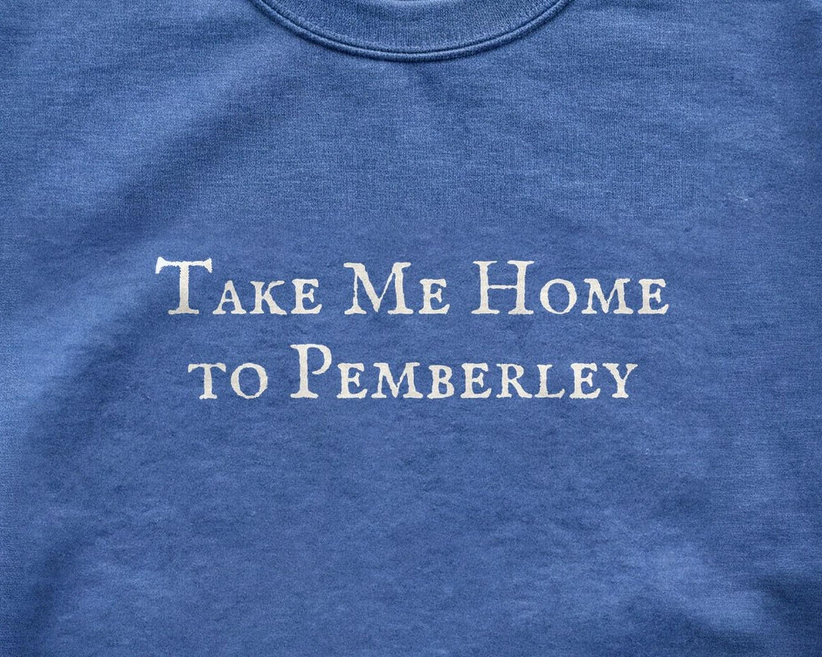Take Me Home to Pemberley | Pride and Prejudice | Crewneck Sweatshirt
