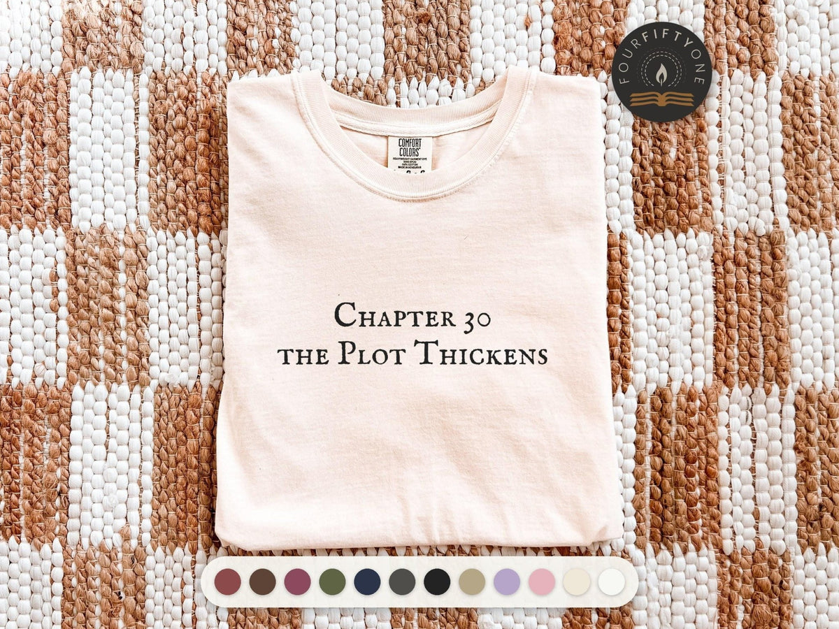 Chapter 30 the Plot Thickens Comfort Colors T-Shirt, Funny Bookish Garment-Dyed Cotton - FOURFIFTYONE