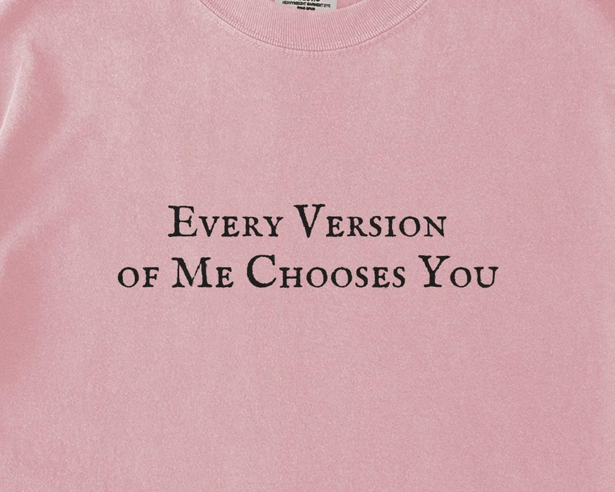 Every Version of Me Chooses You | The Summer I Turned Pretty | Comfort Colors T-Shirt - FOURFIFTYONE
