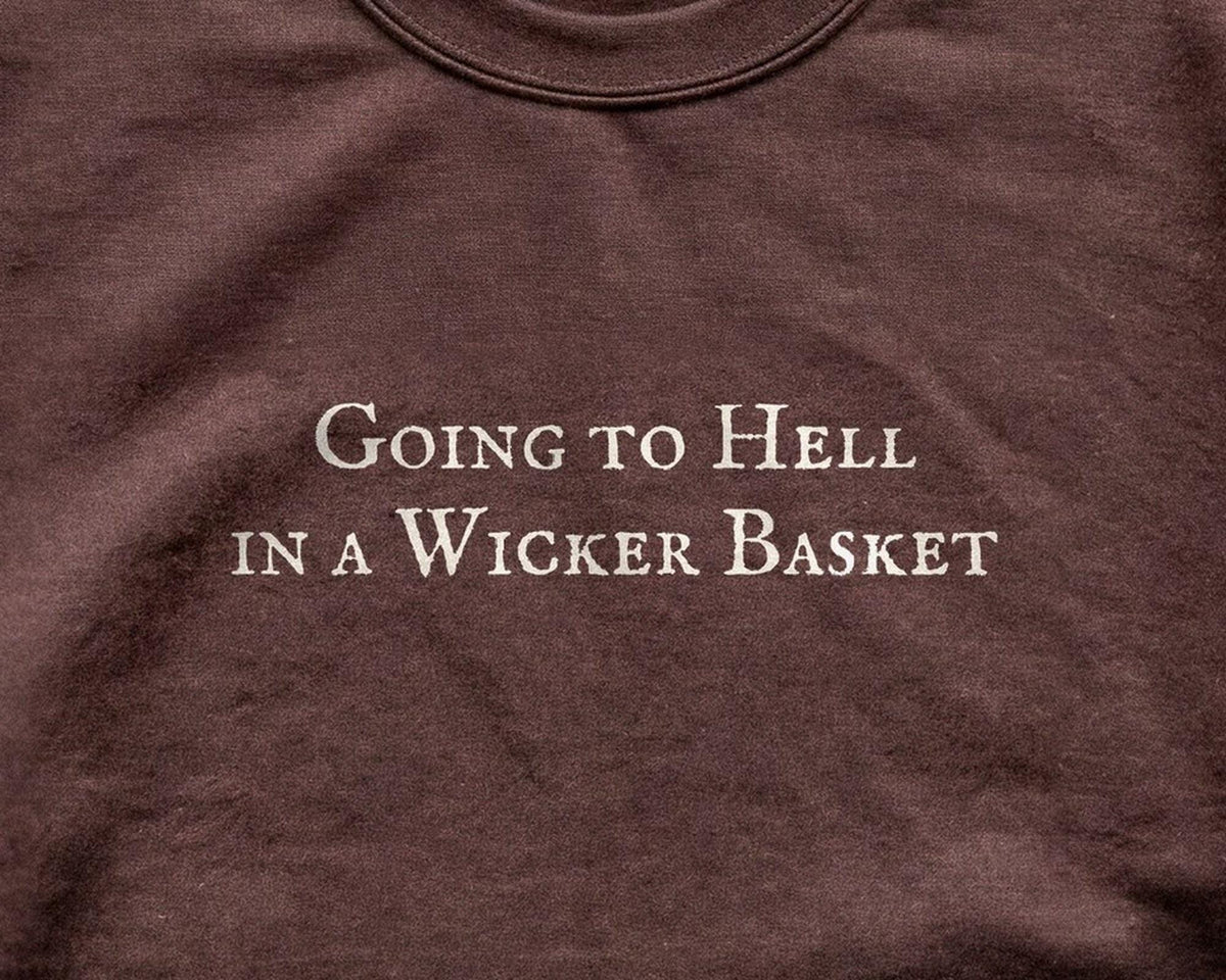 Going to Hell in a Wicker Basket | Crewneck Sweatshirt