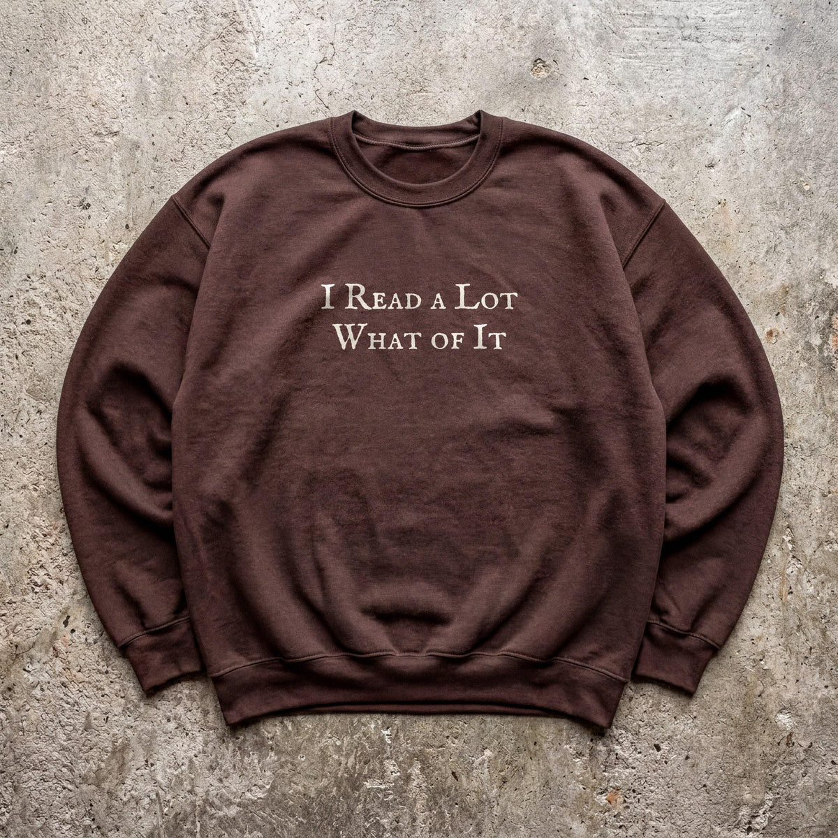 I Read a Lot What of It Crewneck Sweatshirt, Funny Bookish
