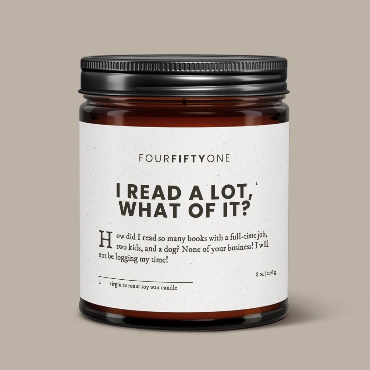 I Read A Lot What Of It - 8oz candle - Candle - FOURFIFTYONE