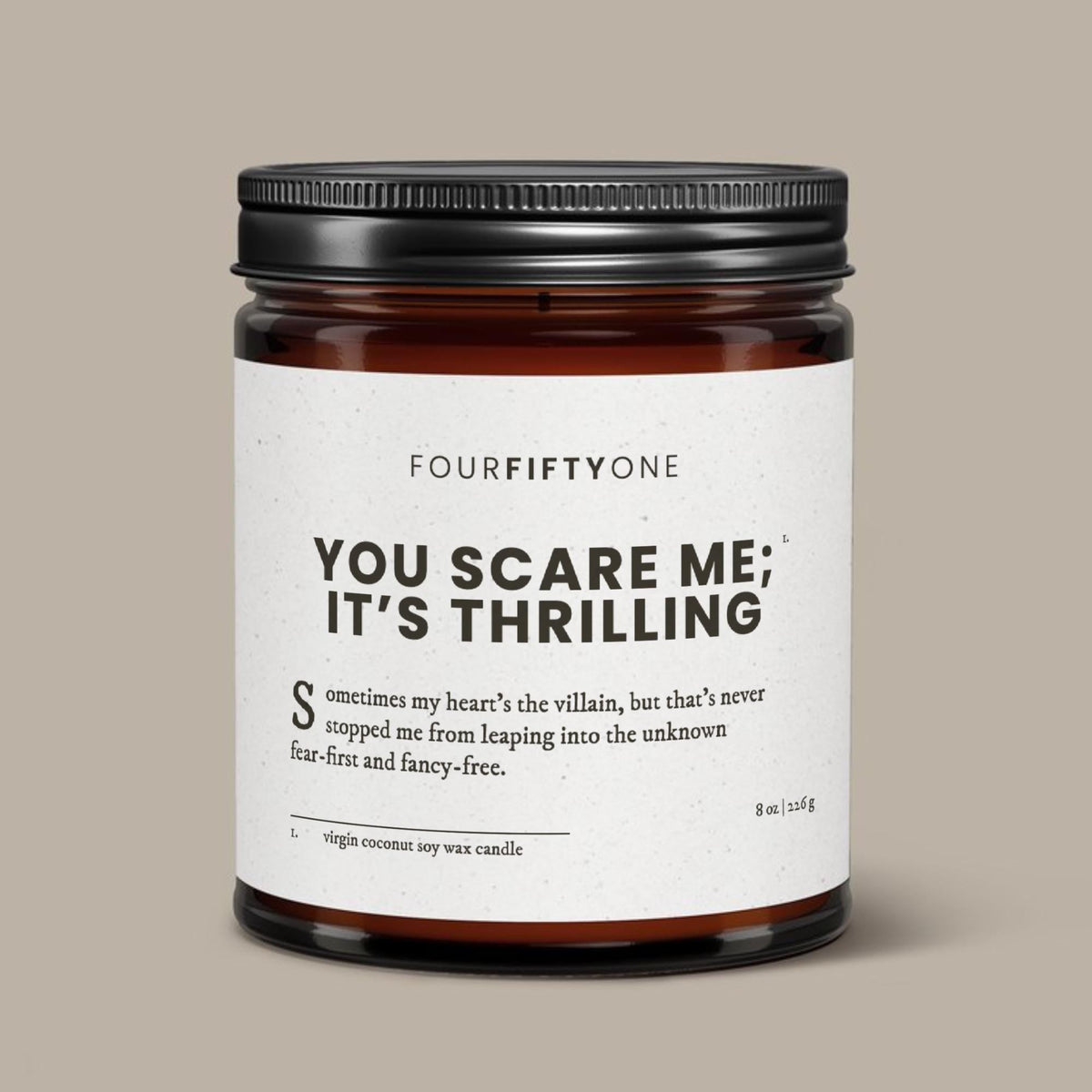 You Scare Me It's Thrilling - 8oz candle - Candle - FOURFIFTYONE